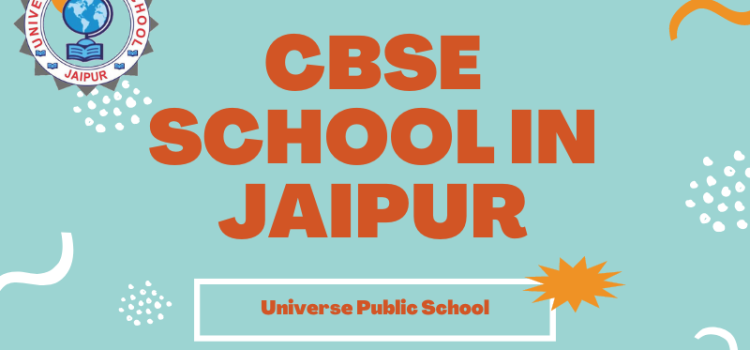 Best CBSE Schools in Jaipur, Rajasthan – Universe Public School