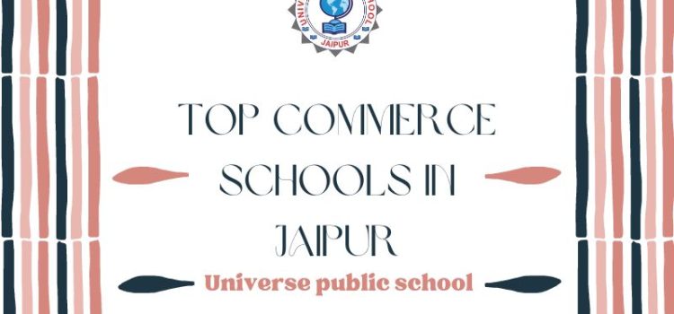 Best Commerce School in Jaipur – Universe Public School