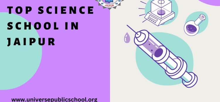 Top Science School In Jaipur – Universe Public School